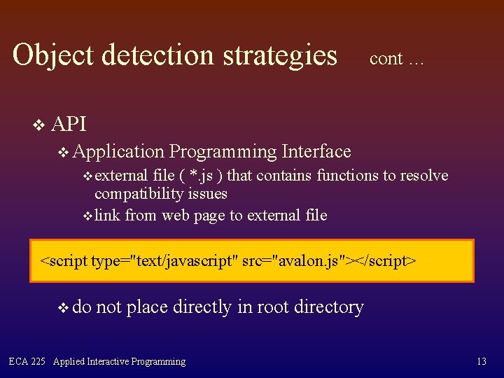 Object detection strategies cont … v API v Application Programming Interface v external file