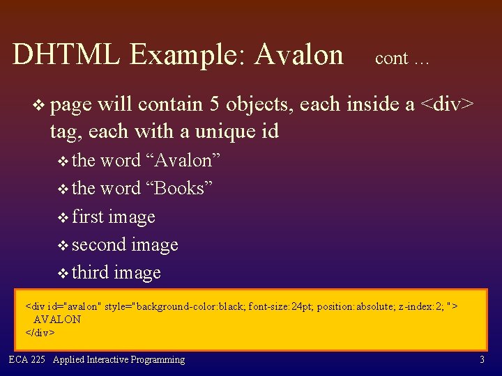 DHTML Example: Avalon cont … v page will contain 5 objects, each inside a