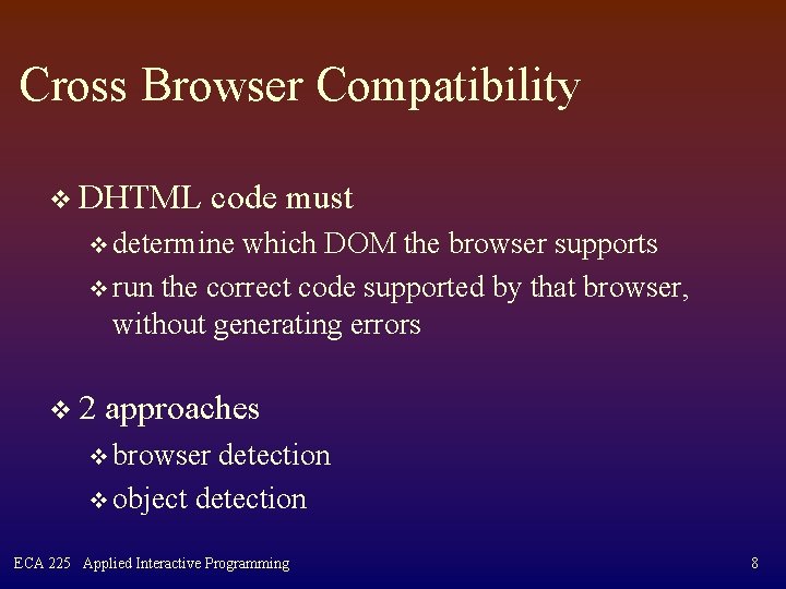 Cross Browser Compatibility v DHTML code must v determine which DOM the browser supports