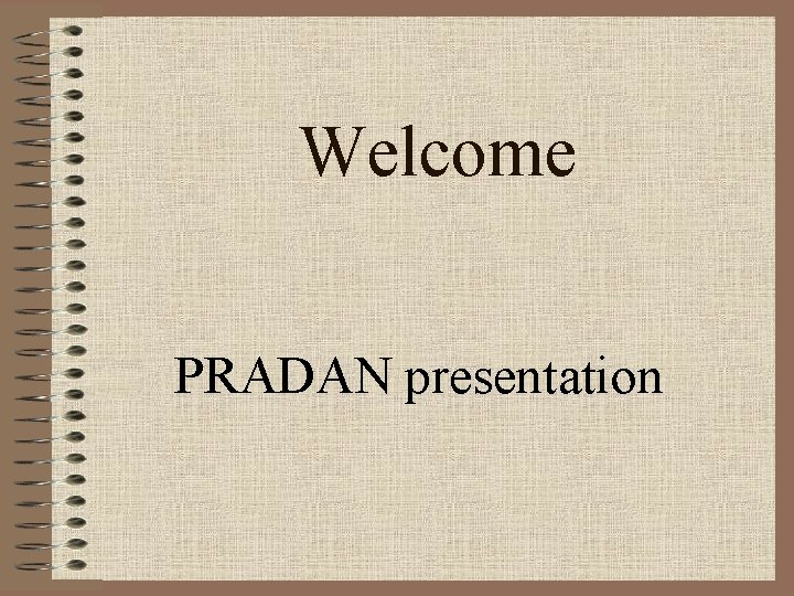 Welcome PRADAN presentation 