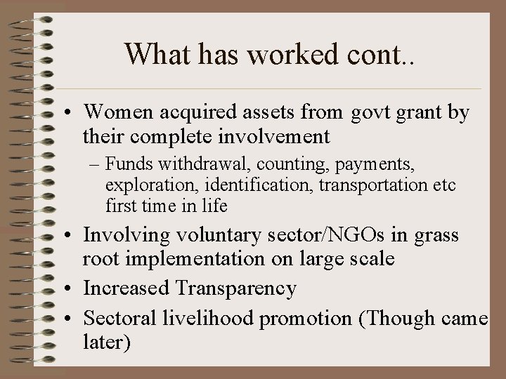 What has worked cont. . • Women acquired assets from govt grant by their