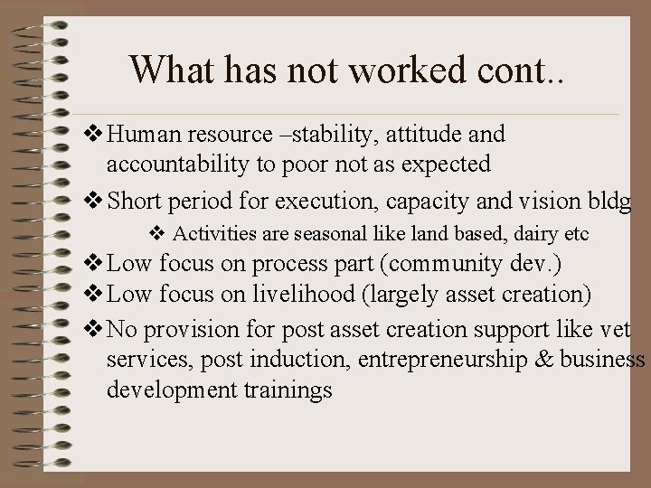 What has not worked cont. . v Human resource –stability, attitude and accountability to