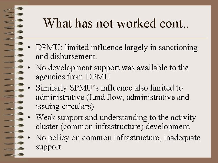 What has not worked cont. . • DPMU: limited influence largely in sanctioning and