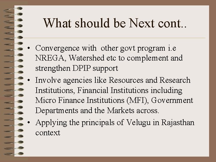 What should be Next cont. . • Convergence with other govt program i. e