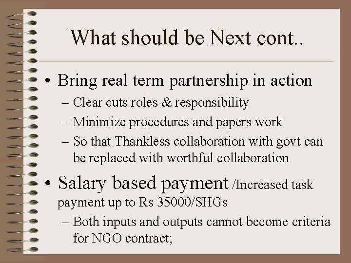 What should be Next cont. . • Bring real term partnership in action –