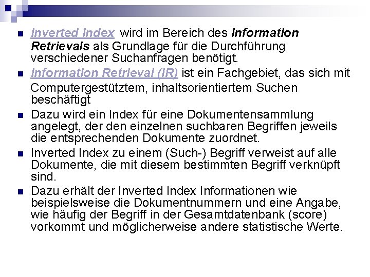 n n n Inverted Index wird im Bereich des Information Retrievals Grundlage für die