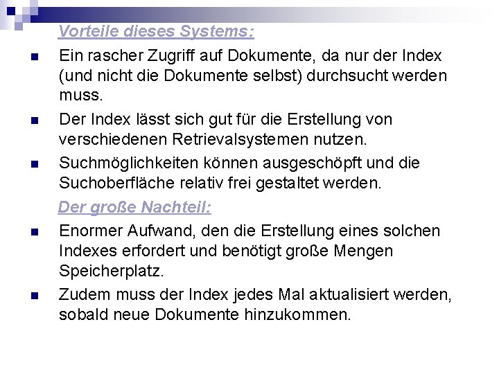 n n n Vorteile dieses Systems: Ein rascher Zugriff auf Dokumente, da nur der