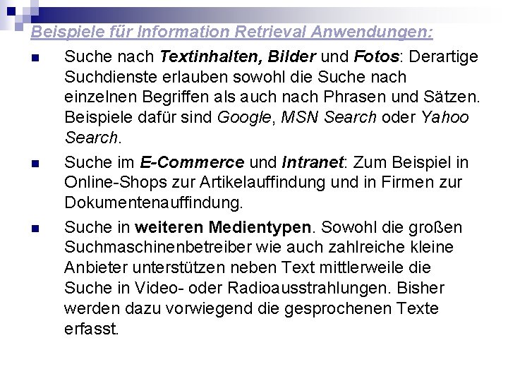 Beispiele für Information Retrieval Anwendungen: n Suche nach Textinhalten, Bilder und Fotos: Derartige Suchdienste