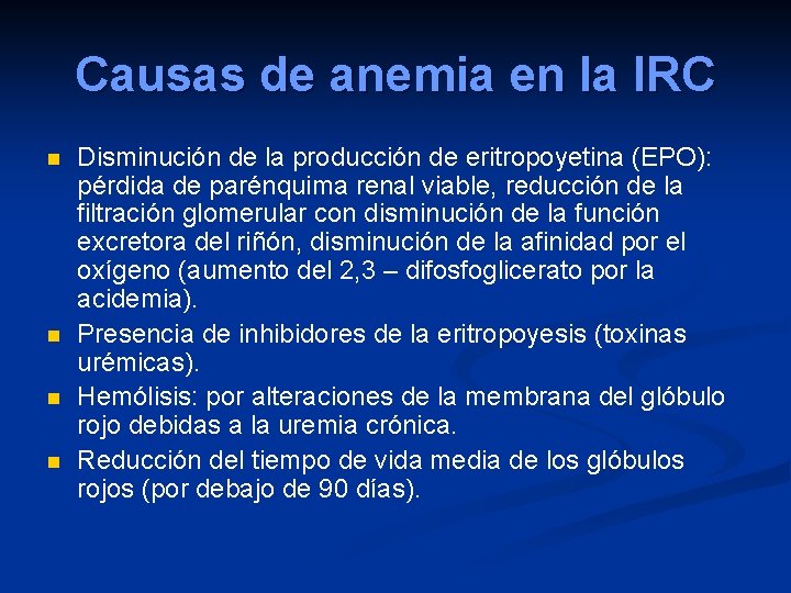 Causas de anemia en la IRC n n Disminución de la producción de eritropoyetina Causas de anemia en la IRC n n Disminución de la producción de eritropoyetina