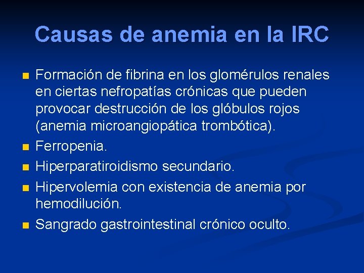 Causas de anemia en la IRC n n n Formación de fibrina en los Causas de anemia en la IRC n n n Formación de fibrina en los