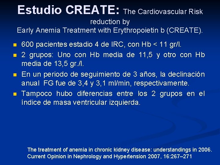 Estudio CREATE: The Cardiovascular Risk reduction by Early Anemia Treatment with Erythropoietin b (CREATE). Estudio CREATE: The Cardiovascular Risk reduction by Early Anemia Treatment with Erythropoietin b (CREATE).