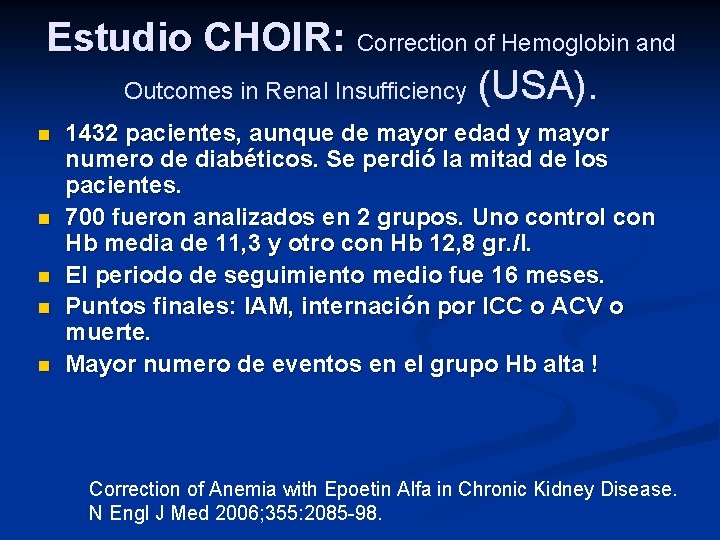 Estudio CHOIR: Correction of Hemoglobin and Outcomes in Renal Insufficiency (USA). n n n Estudio CHOIR: Correction of Hemoglobin and Outcomes in Renal Insufficiency (USA). n n n