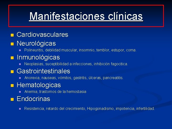 Manifestaciones clínicas n n Cardiovasculares Neurológicas n n Inmunológicas n n Anorexia, nauseas, vómitos, Manifestaciones clínicas n n Cardiovasculares Neurológicas n n Inmunológicas n n Anorexia, nauseas, vómitos,