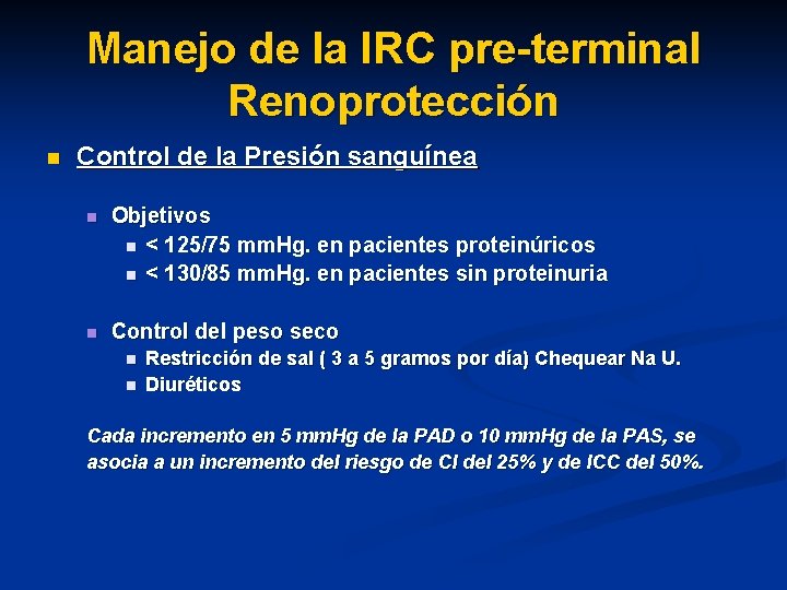 Manejo de la IRC pre-terminal Renoprotección n Control de la Presión sanguínea n Objetivos Manejo de la IRC pre-terminal Renoprotección n Control de la Presión sanguínea n Objetivos