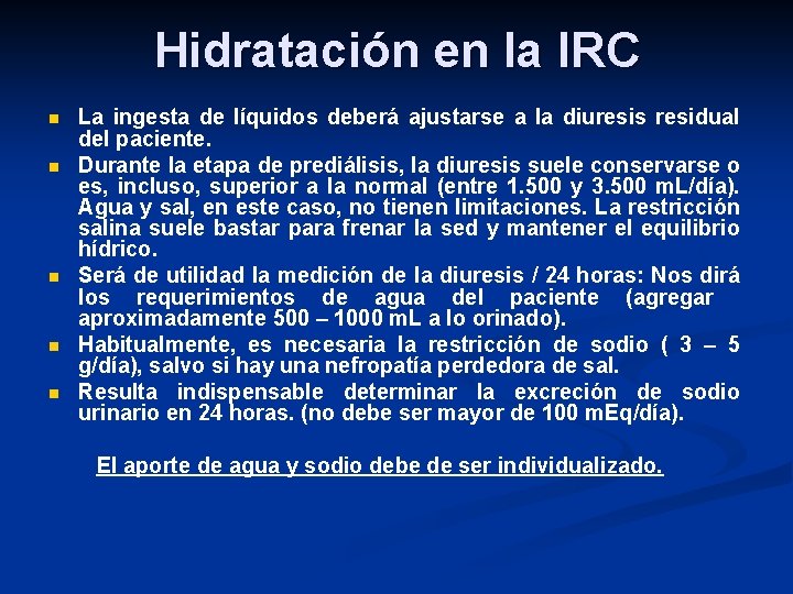 Hidratación en la IRC n n n La ingesta de líquidos deberá ajustarse a Hidratación en la IRC n n n La ingesta de líquidos deberá ajustarse a