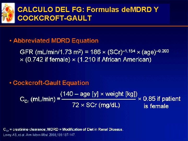 CALCULO DEL FG: Formulas de. MDRD Y COCKCROFT-GAULT CALCULO DEL FG: Formulas de. MDRD Y COCKCROFT-GAULT