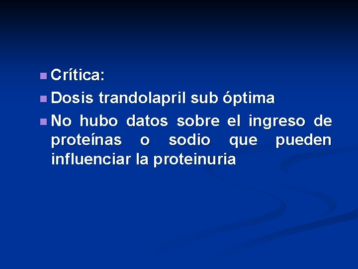 n Crítica: n Dosis trandolapril sub óptima n No hubo datos sobre el ingreso n Crítica: n Dosis trandolapril sub óptima n No hubo datos sobre el ingreso