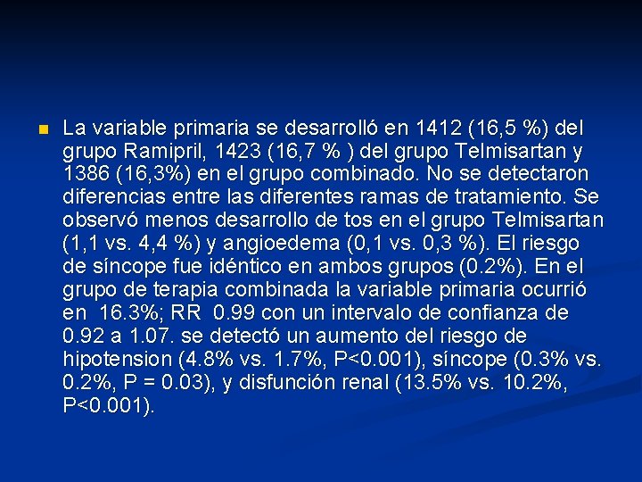 n La variable primaria se desarrolló en 1412 (16, 5 %) del grupo Ramipril, n La variable primaria se desarrolló en 1412 (16, 5 %) del grupo Ramipril,