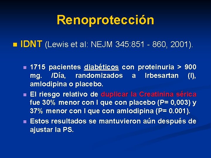Renoprotección n IDNT (Lewis et al: NEJM 345: 851 - 860, 2001). n n Renoprotección n IDNT (Lewis et al: NEJM 345: 851 - 860, 2001). n n