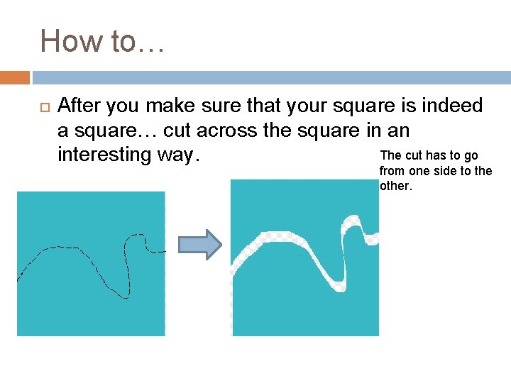 How to… After you make sure that your square is indeed a square… cut