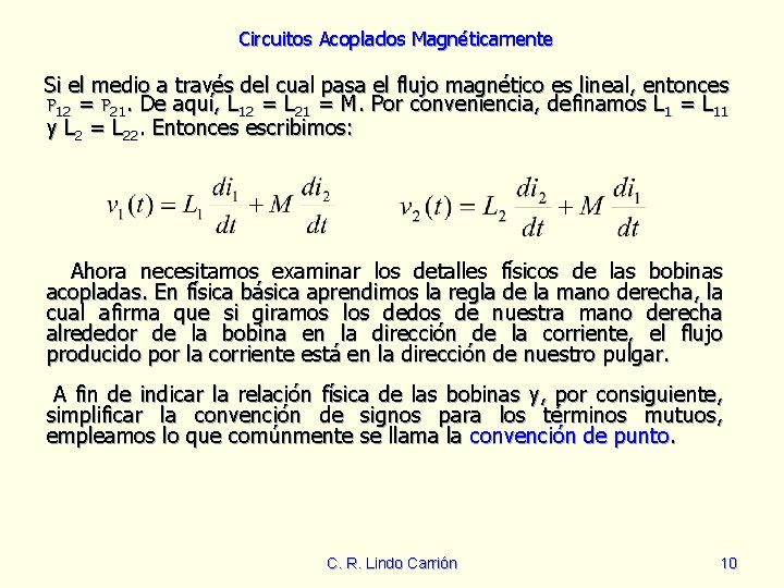 Circuitos Acoplados Magnéticamente Si el medio a través del cual pasa el flujo magnético Circuitos Acoplados Magnéticamente Si el medio a través del cual pasa el flujo magnético