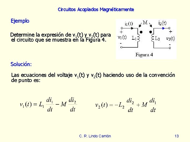 Circuitos Acoplados Magnéticamente Ejemplo Determine la expresión de v 1(t) y v 2(t) para