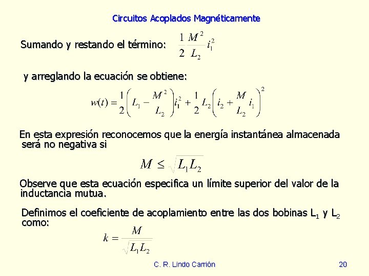 Circuitos Acoplados Magnéticamente Sumando y restando el término: y arreglando la ecuación se obtiene: Circuitos Acoplados Magnéticamente Sumando y restando el término: y arreglando la ecuación se obtiene: