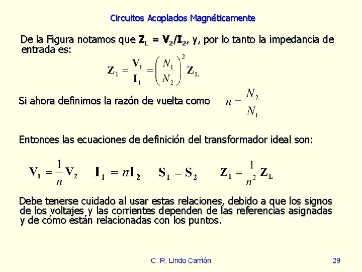 Circuitos Acoplados Magnéticamente De la Figura notamos que ZL = V 2/I 2, y,