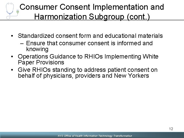 Consumer Consent Implementation and Harmonization Subgroup (cont. ) • Standardized consent form and educational