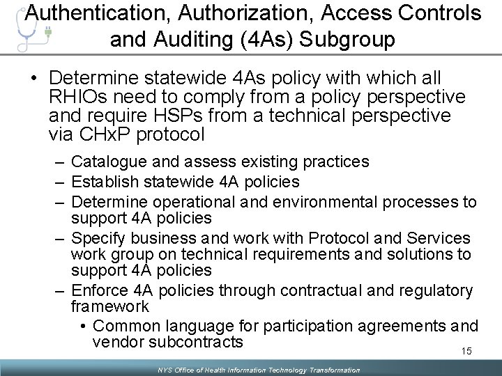 Authentication, Authorization, Access Controls and Auditing (4 As) Subgroup • Determine statewide 4 As