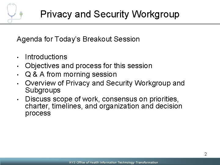 Privacy and Security Workgroup Agenda for Today’s Breakout Session • • • Introductions Objectives