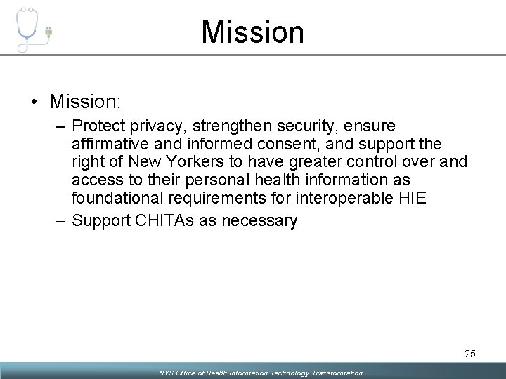 Mission • Mission: – Protect privacy, strengthen security, ensure affirmative and informed consent, and