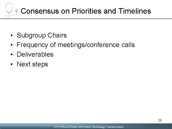 Consensus on Priorities and Timelines • • Subgroup Chairs Frequency of meetings/conference calls Deliverables