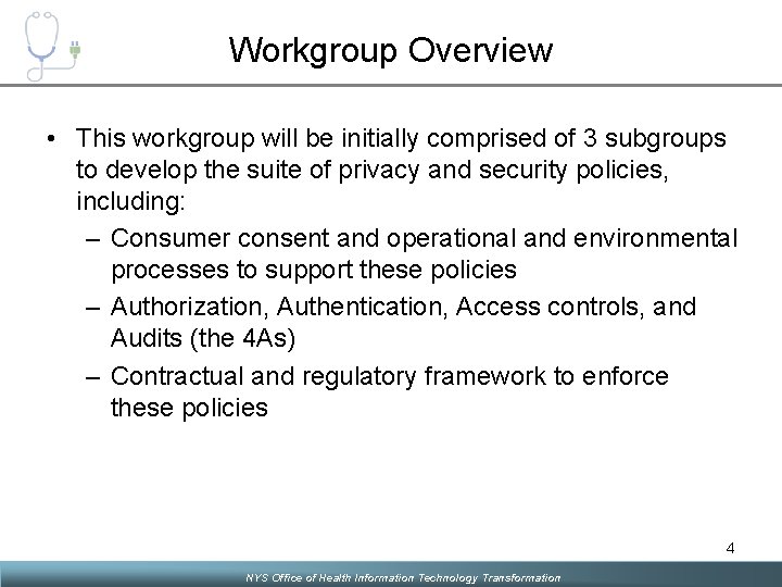 Workgroup Overview • This workgroup will be initially comprised of 3 subgroups to develop