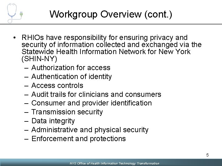 Workgroup Overview (cont. ) • RHIOs have responsibility for ensuring privacy and security of