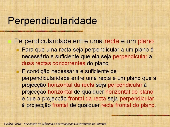 Perpendicularidade n Perpendicularidade entre uma recta e um plano n n Para que uma Perpendicularidade n Perpendicularidade entre uma recta e um plano n n Para que uma