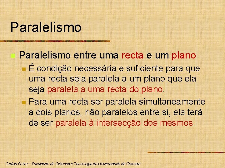 Paralelismo n Paralelismo entre uma recta e um plano n n É condição necessária Paralelismo n Paralelismo entre uma recta e um plano n n É condição necessária
