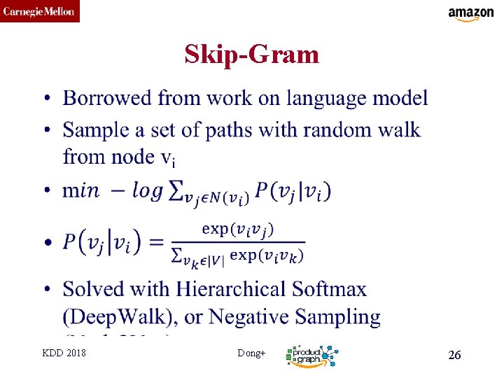 CMU SCS Skip-Gram • KDD 2018 Dong+ 26 