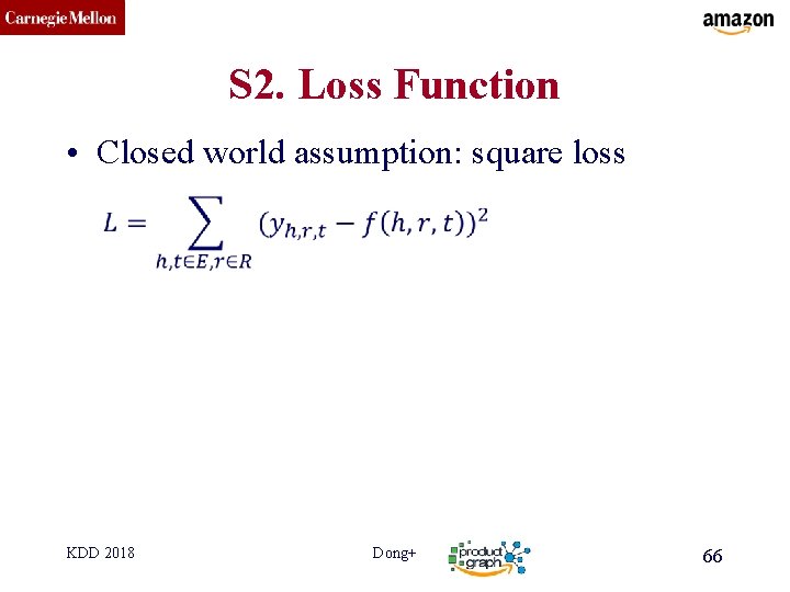 CMU SCS S 2. Loss Function • Closed world assumption: square loss KDD 2018