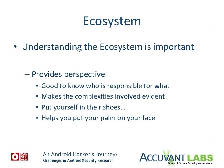 Ecosystem • Understanding the Ecosystem is important – Provides perspective • • Good to