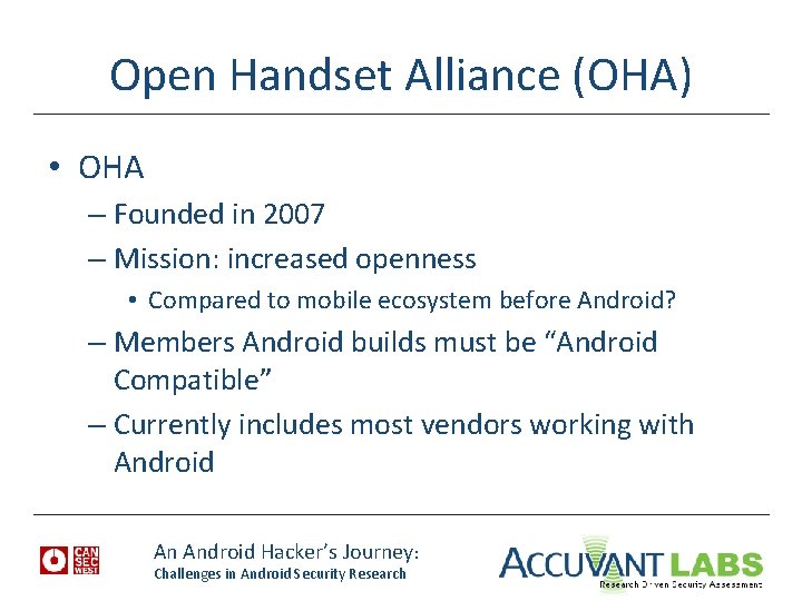 Open Handset Alliance (OHA) • OHA – Founded in 2007 – Mission: increased openness