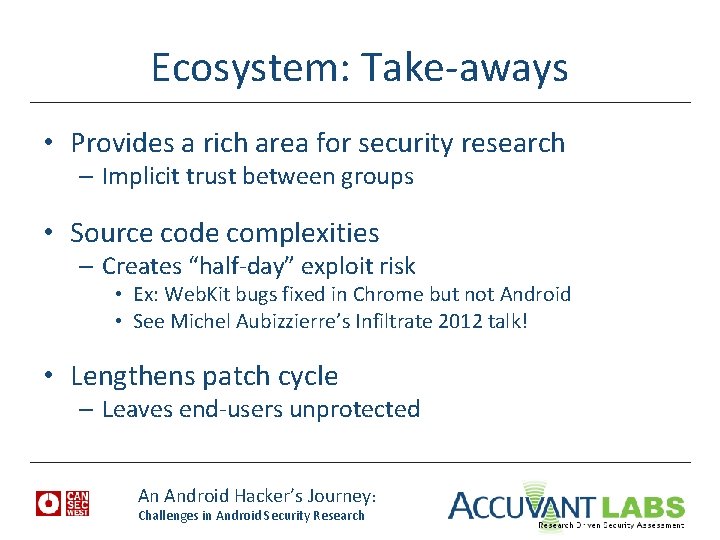 Ecosystem: Take-aways • Provides a rich area for security research – Implicit trust between