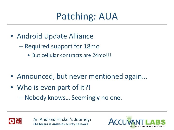 Patching: AUA • Android Update Alliance – Required support for 18 mo • But