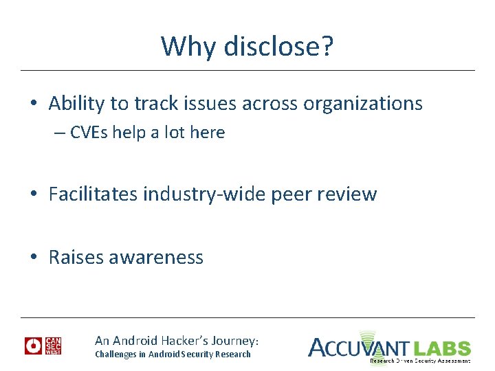 Why disclose? • Ability to track issues across organizations – CVEs help a lot