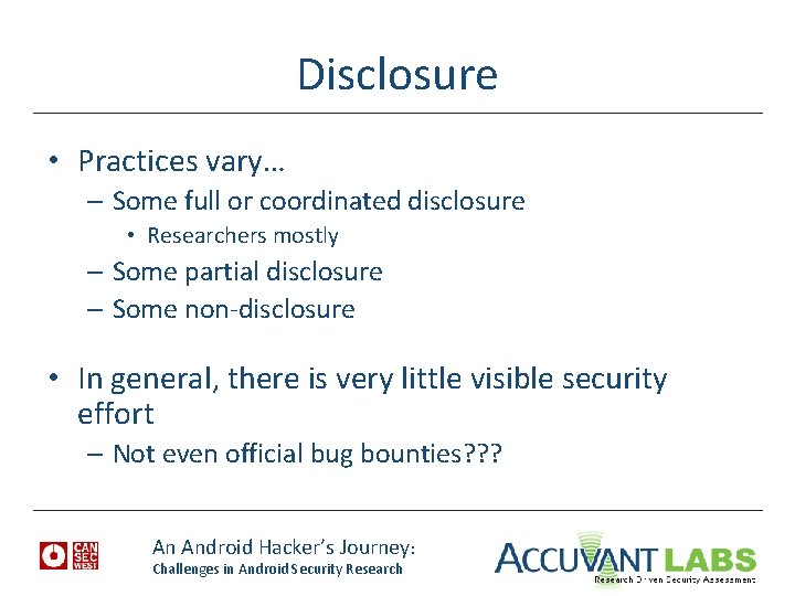 Disclosure • Practices vary… – Some full or coordinated disclosure • Researchers mostly –