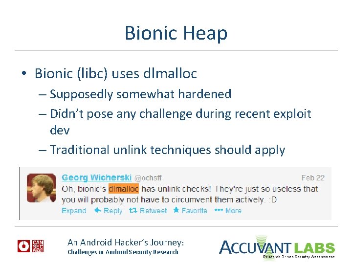 Bionic Heap • Bionic (libc) uses dlmalloc – Supposedly somewhat hardened – Didn’t pose