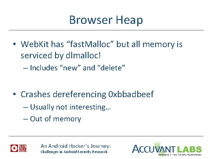 Browser Heap • Web. Kit has “fast. Malloc” but all memory is serviced by