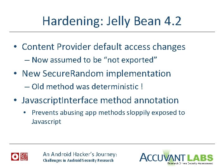 Hardening: Jelly Bean 4. 2 • Content Provider default access changes – Now assumed