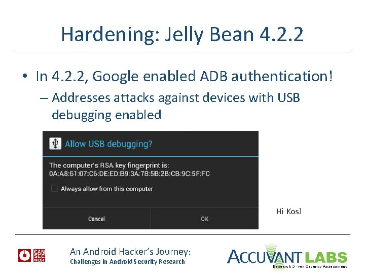 Hardening: Jelly Bean 4. 2. 2 • In 4. 2. 2, Google enabled ADB