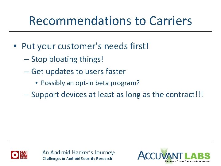 Recommendations to Carriers • Put your customer’s needs first! – Stop bloating things! –